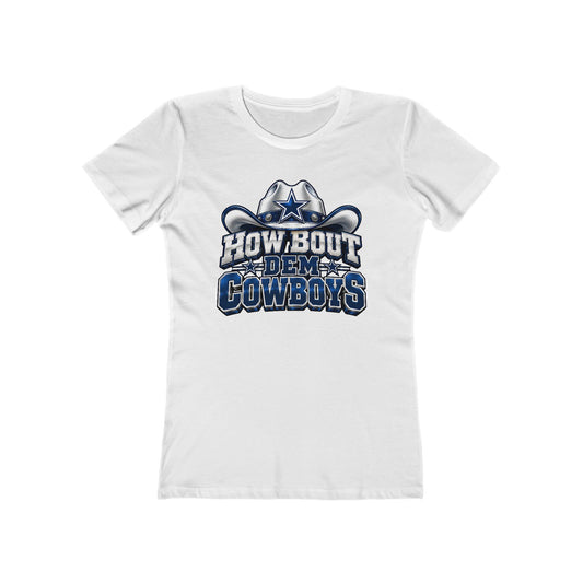 Cowboys: How 'Bout Dem Cowboys' Women's Tee
